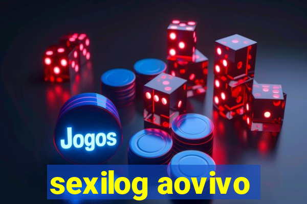 sexilog aovivo